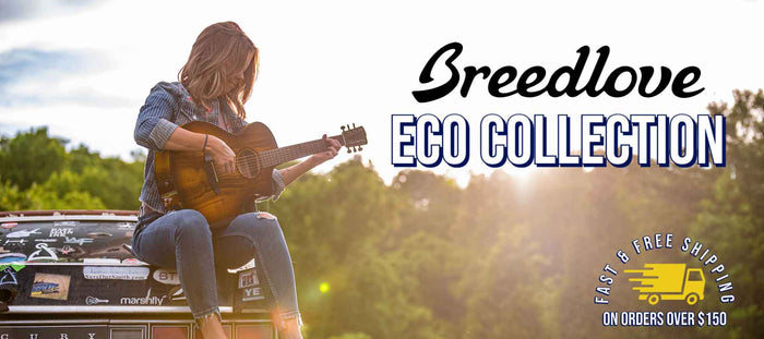 Welcome the Breedlove ECO Collection